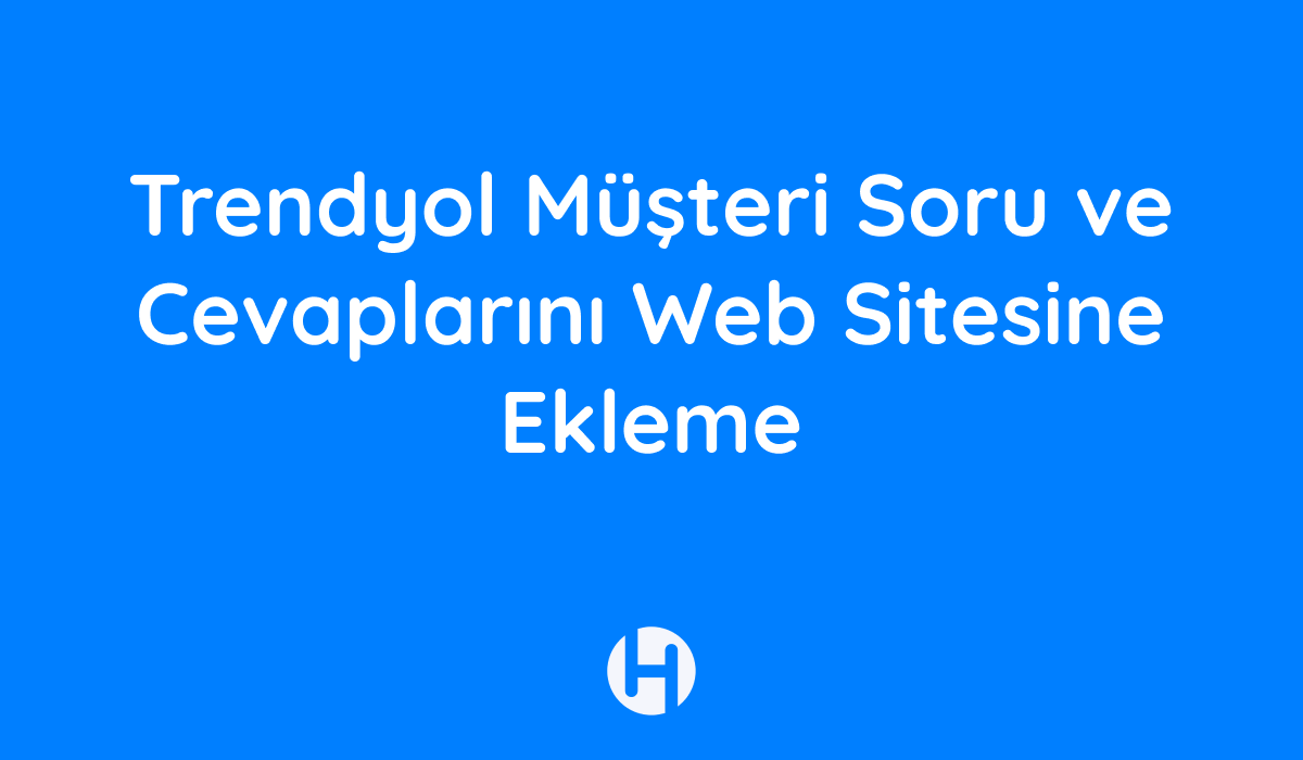 Trendyol Müşteri Soru ve Cevaplarını Web Sitesine Ekleme 1 Trendyol Musteri Soru ve Cevaplarini Web Sitesine Ekleme Trendyol Müşteri Soru ve Cevaplarını Web Sitesine Ekleme