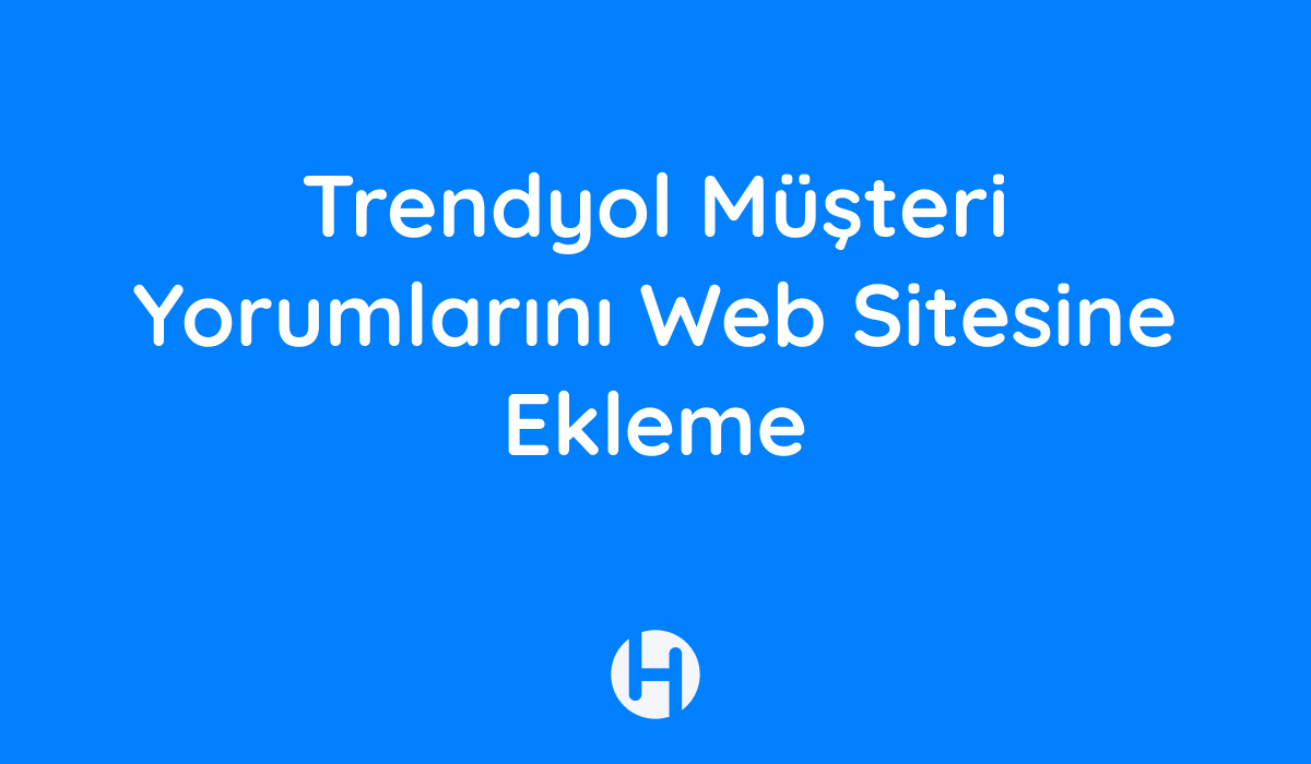 Trendyol Müşteri Yorumlarını Web Sitesine Ekleme 1 Trendyol Musteri Yorumlarini Web Sitesine Ekleme Trendyol Müşteri Yorumlarını Web Sitesine Ekleme