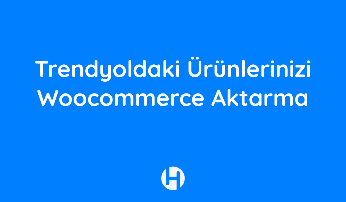 Trendyoldaki Ürünlerinizi Woocommerce Aktarma 1 Trendyoldaki Urunlerinizi Woocommerce Aktarma Trendyoldaki Ürünlerinizi Woocommerce Aktarma