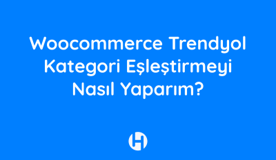 Woocommerce Trendyol Kategori Eslestirmeyi Nasil Yaparim Ana sayfa